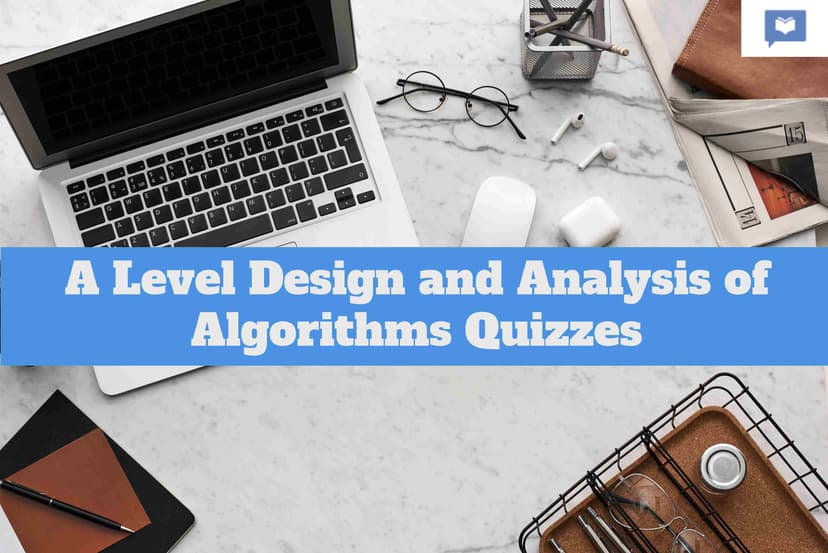 A Level Design and Analysis of Algorithms Quizzes