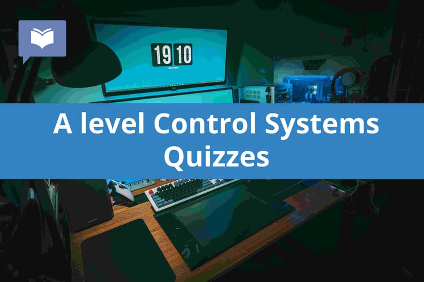 A level Control Systems Quizzes
