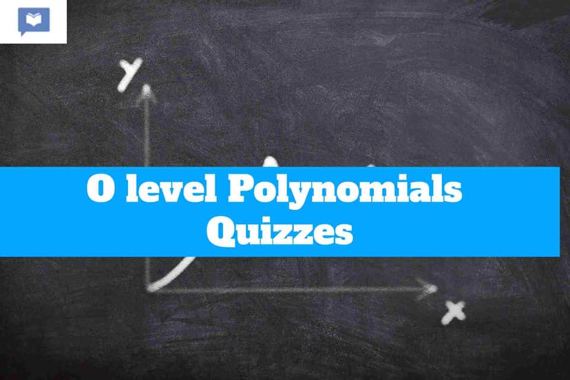 O level Polynomials Quizzes