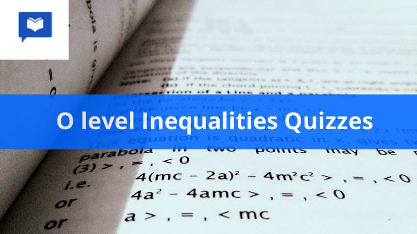 O level Inequalities Quizzes