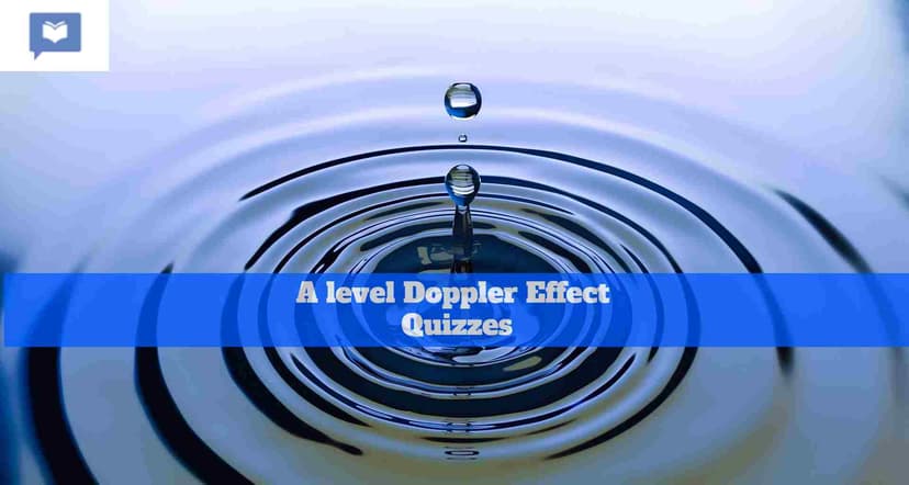 A level Doppler Effect Quizzes