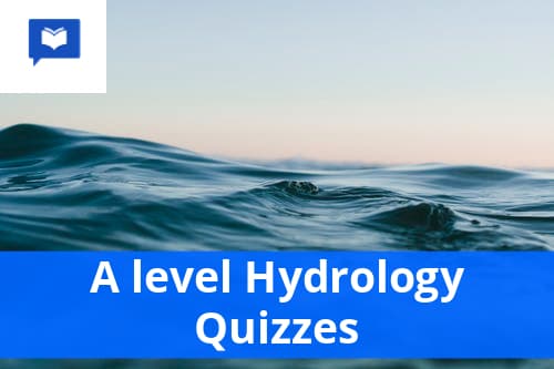 A level Hydrology Quizzes