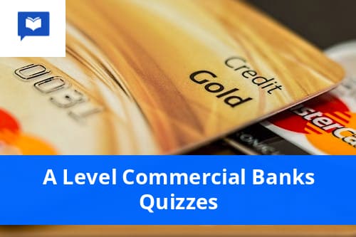 A level Commercial Banks Quizzes