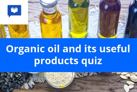 Organic oil and its useful products quiz