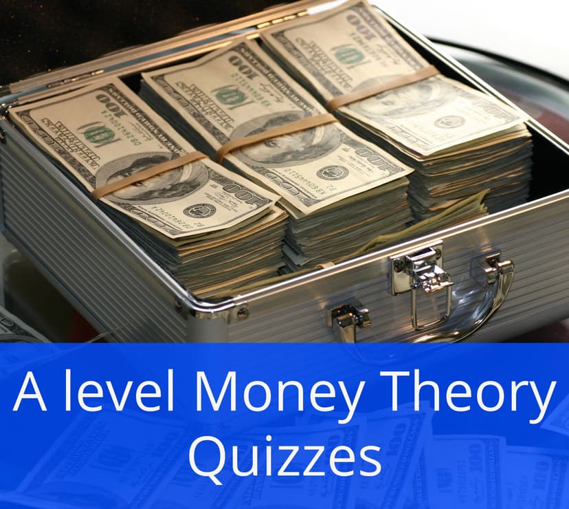 A level Money Theory Quizzes