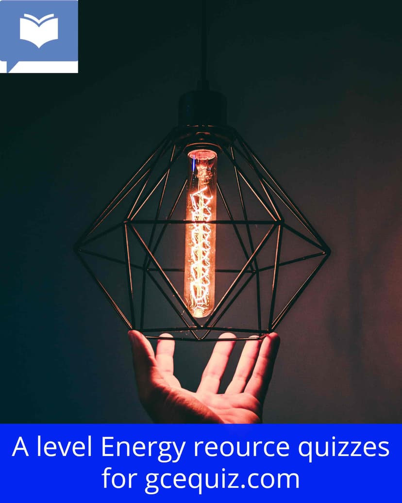 A level Energy Resources Quizzes