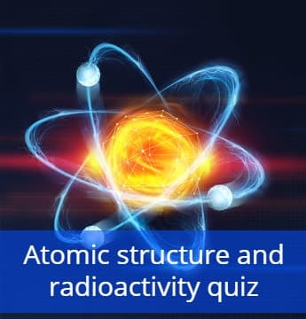 Atomic structure and radioactivity quiz