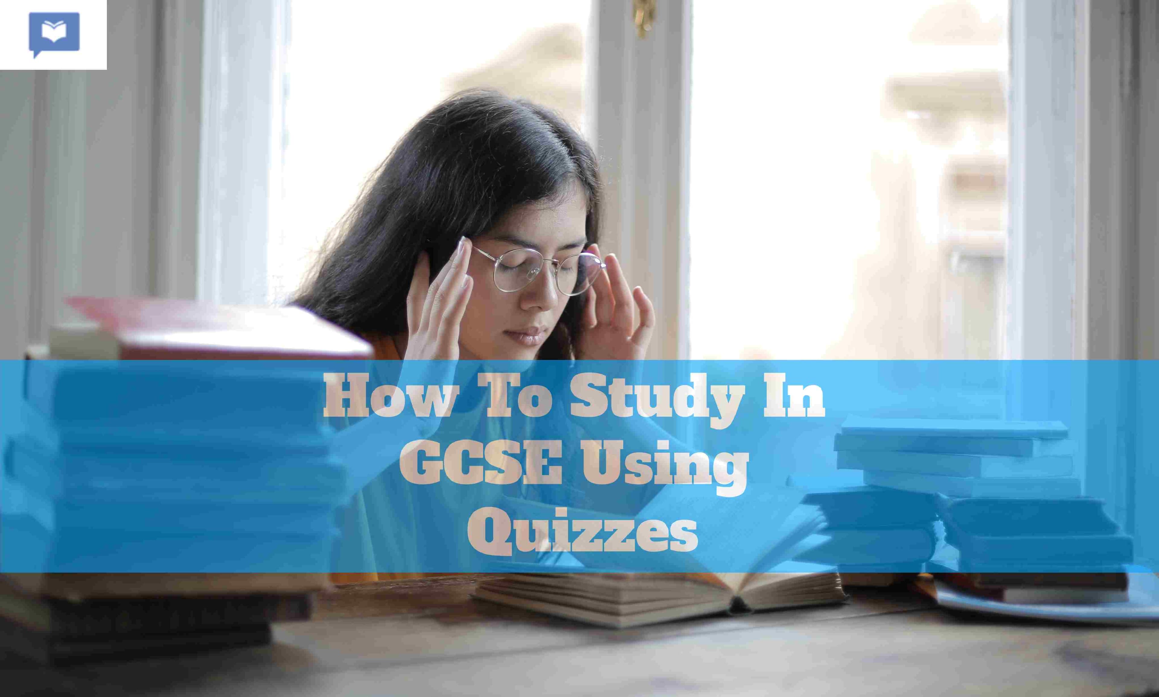 How To Study In GCSE Using Quizzes